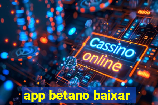 app betano baixar